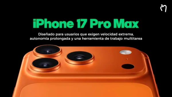 Primer plano de un iPhone 17 Pro Max naranja con tres cámaras traseras sobre fondo negro, junto al texto “Diseñado para usuarios que exigen velocidad extrema, autonomía prolongada y una herramienta de trabajo multitarea”.